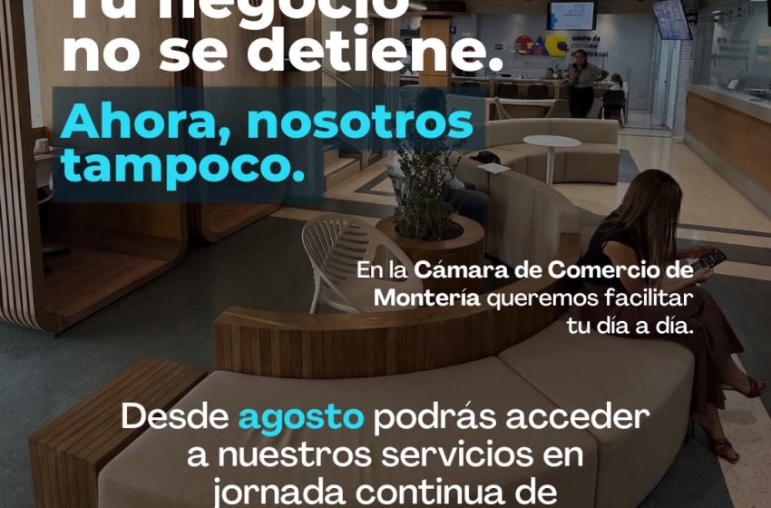  Desde agosto, la Cámara de Comercio de Montería atiende en jornada continua de 7:00 a. m. a 4:00 p. m.