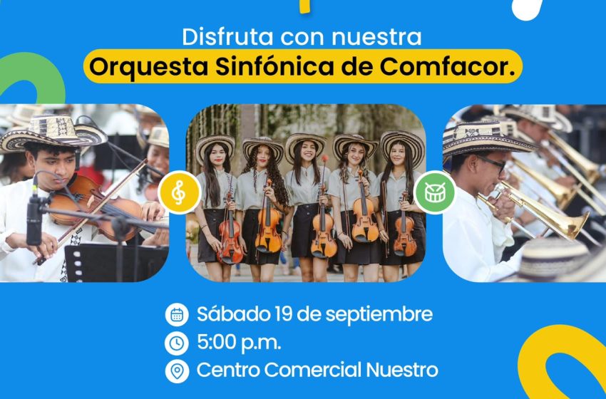  ¡Que suene nuestra orquesta sinfónica Comfacor!